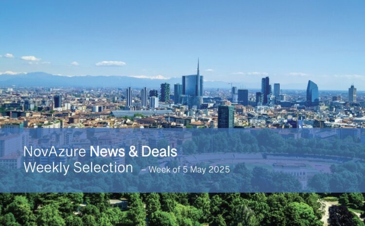 NovAzure News & Deals Weekly Selection – Week of 5 May 2025